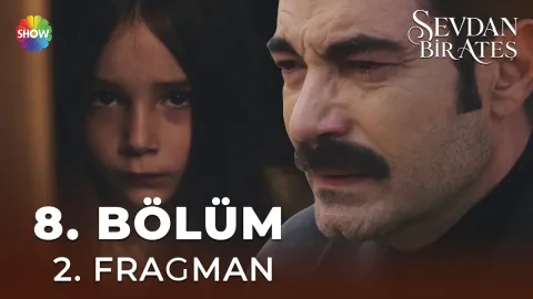 Sevdan Bir Ateş 8. Bölüm 2. Fragman