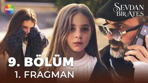 Sevdan Bir Ateş 9. Bölüm ne zaman yayınlanacak?