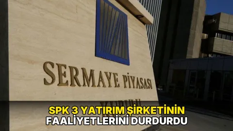SPK 3 yatırım şirketinin faaliyetlerini durdurdu