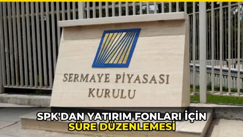 SPK'dan yatırım fonları için süre düzenlemesi