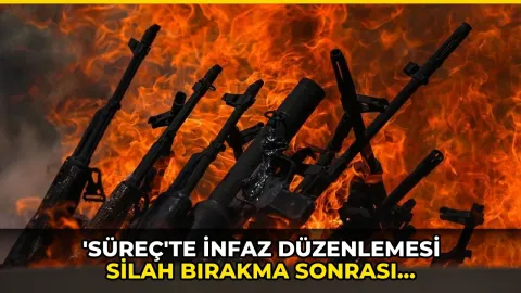 'Süreç'te infaz düzenlemesi silah bırakma sonrası gündeme gelecek