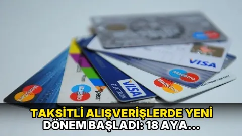 Taksitli alışverişlerde yeni dönem başladı: 18 aya kadar vade yapılacak!