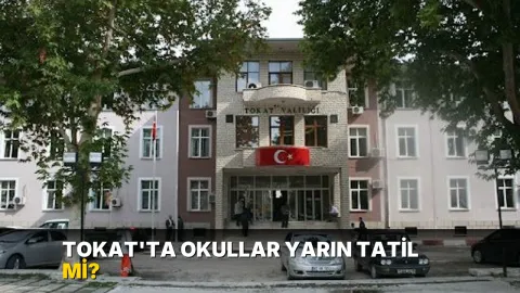 Tokat'ta okullar yarın tatil mi?