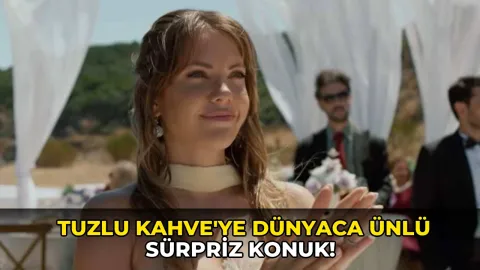 Tuzlu Kahve'ye dünyaca ünlü sürpriz konuk!