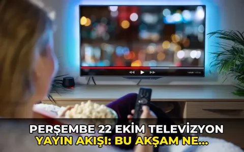 Perşembe 22 Ekim Televizyon Yayın Akışı: Bu akşam ne izlenir?