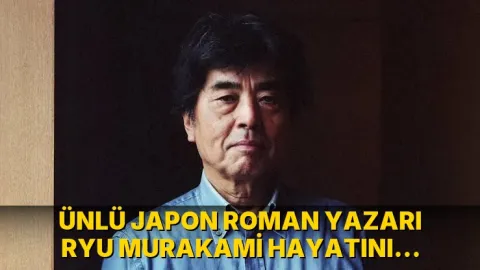 Ünlü Japon roman yazarı Ryu Murakami hayatını kaybetti
