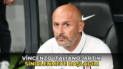 Vincenzo Italiano: Artık sinirlenmeye başladım