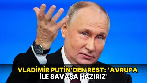 Vladimir Putin'den rest: 'Avrupa ile savaşa hazırız'