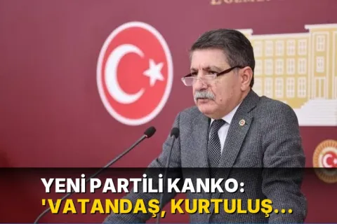 Yeni Partili Kanko: 'Vatandaş, kurtuluşu cezaevinde arıyor'